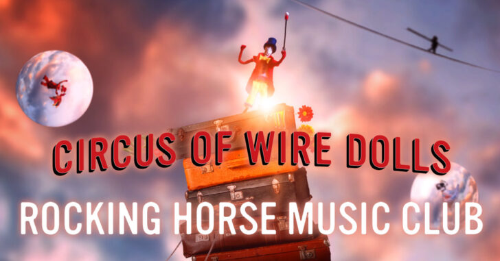 Rocking Horse Music Club Circus Of Wire Dolls review