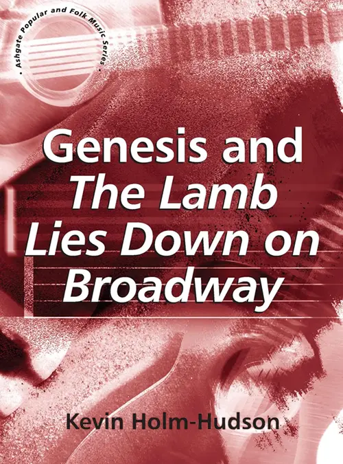 Kevin Holm-Hudson: Genesis and The Lamb Lies Down On Broadway (2009)