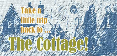 Take A Little Trip Back To ... The Cottage