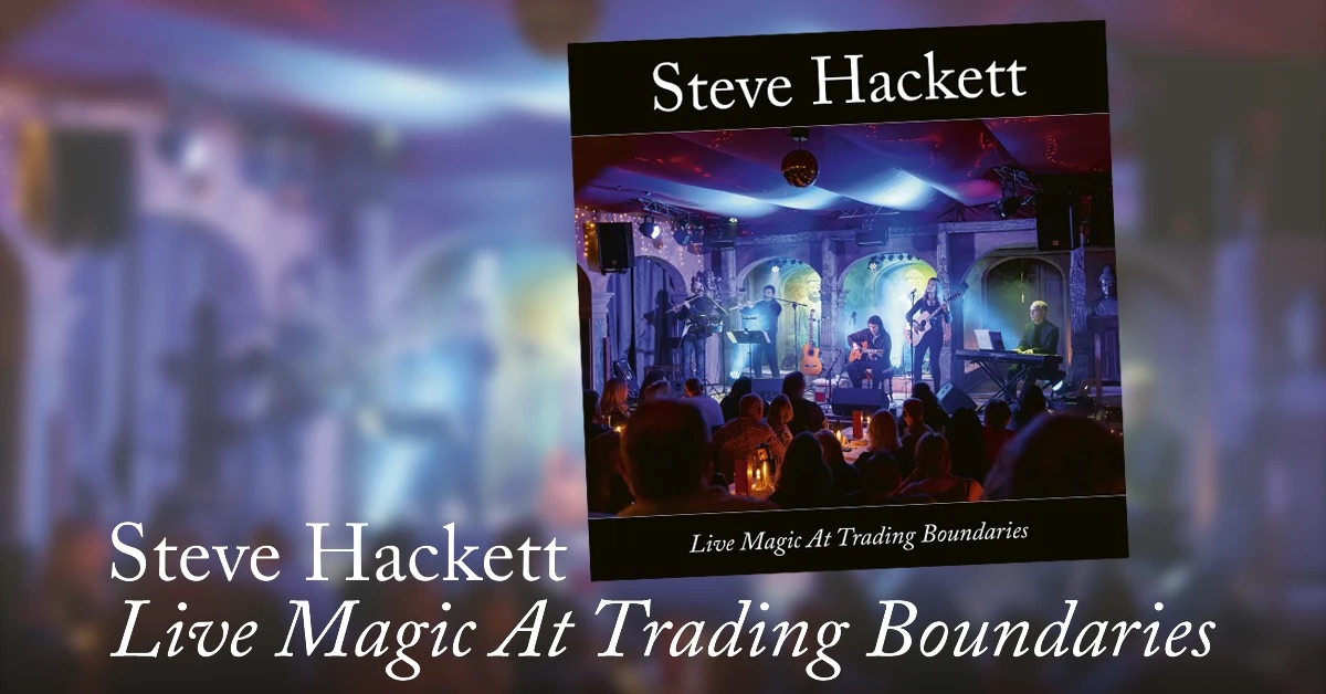 Steve Hackett: New live album "Live Magic At Trading Boundaries" announced