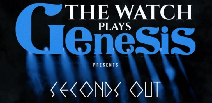 The Watch plays GENESIS - Seconds Out Tour 2022 / 2023